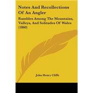 Notes and Recollections of an Angler : Rambles among the Mountains, Valleys, and Solitudes of Wales (1860)