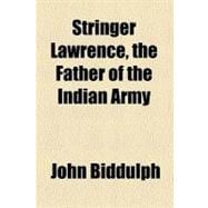 Stringer Lawrence, the Father of the Indian Army