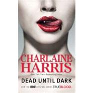 Dead Until Dark (TV Tie-in) A Sookie Stackhouse Novel