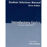 Student Solutions Manual for Kaseberg’s Introductory Algebra: Everyday Explorations, 4th