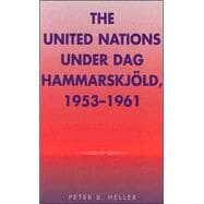The United Nations under Dag Hammarskjold, 1953-1961