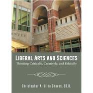 Liberal Arts and Sciences: Thinking Critically, Creatively, and Ethically