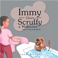 Immy Gives Scruffy a Makeover