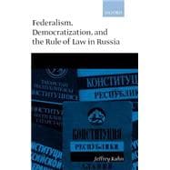 Federalism, Democratization, and the Rule of Law in Russia