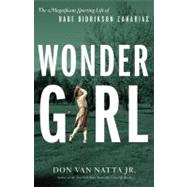 Wonder Girl The Magnificent Sporting Life of Babe Didrikson Zaharias
