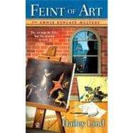 Feint of Art : An Annie Kincaid Mystery