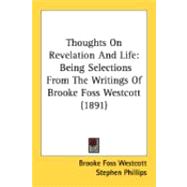 Thoughts on Revelation and Life : Being Selections from the Writings of Brooke Foss Westcott (1891)