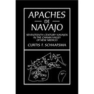 Apaches de Navajo : Seventeenth-Century Navajos in the Chama Valley of New Mexico