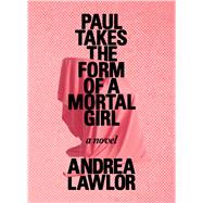 Paul Takes the Form of a Mortal Girl