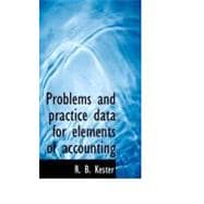 Problems and Practice Data for Elements of Accounting