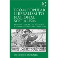 From Popular Liberalism to National Socialism: Religion, Culture and Politics in South-Western Germany, 1860s-1930s