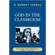 God in the Classroom Religion and America's Public Schools