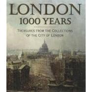London 1000 Years : Treasures from the Collections of the City of London,9781857596991