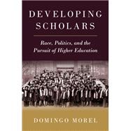 Developing Scholars Race, Politics, and the Pursuit of Higher Education
