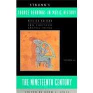 Strunk's Source Readings in Music History: The Nineteenth Century (Revised Edition) (Vol. 6)