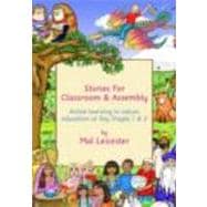 Stories for Classroom and Assembly: Active Learning in Values Education at Key Stages One and Two