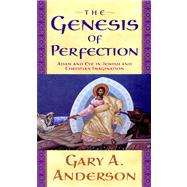 The Genesis of Perfection: Adam and Eve in Jewish and Christian Imagination