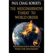 The Neoconservative Threat to World Order