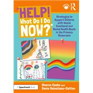 “Help! What Do I Do Now?”: Strategies to Support Children with Social, Emotional and Mental Health Needs in the Primary Classroom