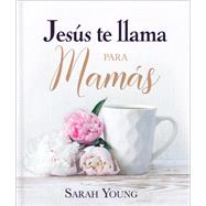Jesús te llama para mamás book cover, ISBN 9781400236992