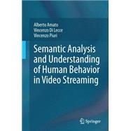 Semantic Analysis and Understanding of Human Behavior in Video Streaming
