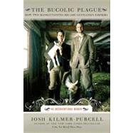 The Bucolic Plague: How Two Manhattanites Became Gentlemen Farmers: an Unconventional Memoir