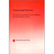 Consuming Passions: The Uses of Cannibalism in Late Medieval and Early Modern Europe
