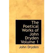 Poetical Works of John Dryden, Volume 1