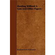 Hunting Without a Gun and Other Papers