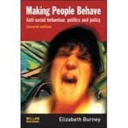 Making People Behave: Anti-social Behaviour, Politics and Policy