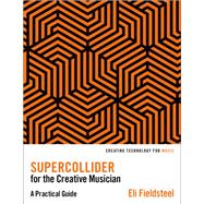 SuperCollider for the Creative Musician A Practical Guide