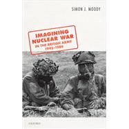 Imagining Nuclear War in the British Army, 1945-1989