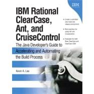 IBM Rational ClearCase, Ant, and CruiseControl The Java Developer's Guide to Accelerating and Automating the Build Process