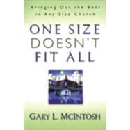 One Size Doesn't Fit All : Bringing Out the Best in Any Size Church