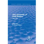 Two Centuries of Irish History (Routledge Revivals)