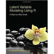 Latent Variable Modeling Using R: A Step-By-Step Guide,9781848726994