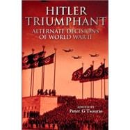 Hitler Triumphant : Alternate Decisions of World War II