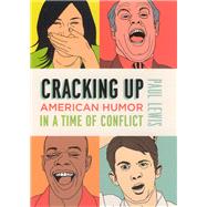 Cracking Up : American Humor in a Time of Conflict