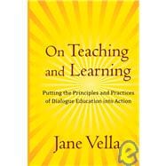 On Teaching and Learning : Putting the Principles and Practices of Dialogue Education into Action