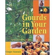 Gourds in Your Garden A Guidebook for the Home Gardener