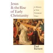 Jesus and the Rise of Early Christianity : A History of New Testament Times