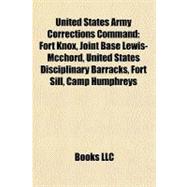 United States Army Corrections Command : Fort Knox, Joint Base Lewis-Mcchord, United States Disciplinary Barracks, Fort Sill, Camp Humphreys
