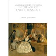 A Cultural History of Shopping in the Age of Enlightenment