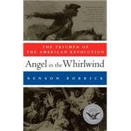 Angel in the Whirlwind The Triumph of the American Revolution