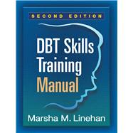 DBTÂ® Skills Training Manual, Second Edition,9781462516995