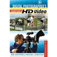 Digital Photographer's Complete Guide to HD Video
