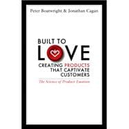 Built to Love : Creating Products That Captivate Customers