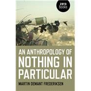 An Anthropology of Nothing in Particular