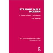 Straight Male Modern: A Cultural Critique of Psychoanalysis