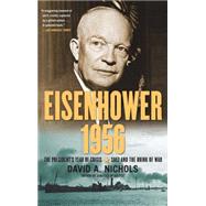 Eisenhower 1956 : The President's Year of Crisis--Suez and the Brink of War